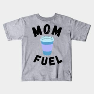 Mom Fuel (Coffee) Kids T-Shirt